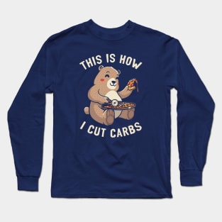 This Is How I Cut My Carbs - Funny Pizza Bear Gift Long Sleeve T-Shirt